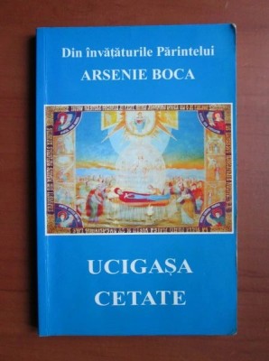 Din &amp;icirc;nvățăturile Părintelui Arsenie Boca - Ucigașa cetate foto