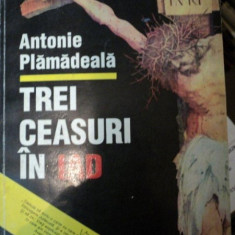 TREI CEASURI IN IAD de ANTONIE PLAMADEALA , 1995