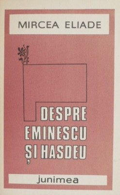 Despre Eminescu si Hasdeu - Mircea Eliade foto