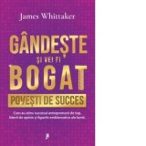 Gandeste si vei fi bogat. Povesti de succes - James Whittaker