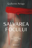 Salvarea focului - Guillermo Arriaga - Bookzone