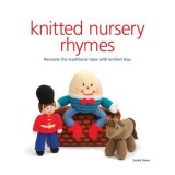 Knitted nursery rhymes: recreate the traditional tales with knitted toys