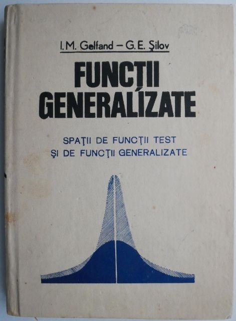 Functii generalizate. Spatii de functii test si de functii generalizate &ndash; I. M. Gelfand