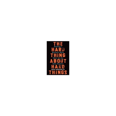 The Hard Thing about Hard Things: Building a Business When There Are No Easy Answers foto