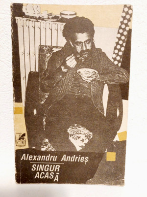 Alexandru Andries - Singur acasa, Ed. Cartea Romaneasca 1992, semnata de autor foto