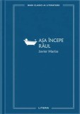 Așa &icirc;ncepe răul Vol. 72 Javier Mar&iacute;as Litera Hardcover Roman Beletristica