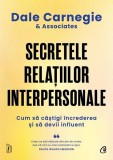 Carte Secretele relatiilor interpersonale - Ghid Dezvoltare Personala Succes