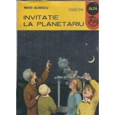 Invitatie la planetariu - Matei Alexescu