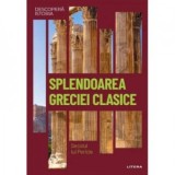 Descopera istoria. Volumul 4: Splendoarea Greciei clasice. Secolul lui Pericle - Iulia Dromereschi