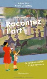 Racontez l&#039;art !: De la Renaissance &agrave; l&#039;Art nouveau | Adam Biro, Karine Douplitzky