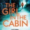 The Girl in the Cabin: A completely gripping crime thriller with a heart-stopping twist