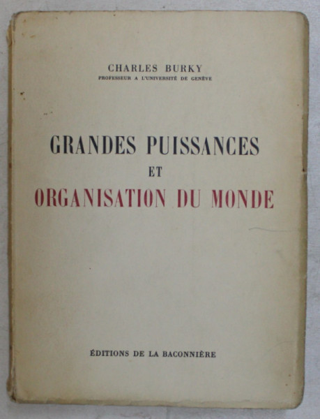 GRANDES PUISSANCES ET ORGANISATION DU MONDE par CHARLES BURKY , 1943