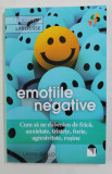 EMOTIILE NEGATIVE - CUM SA NE ELIBERAM DE FRICA , ANXIETATE , TRISTETE , FURIE , AGRESIVITATE , RUSINE de LATIFA GALLO , 2020