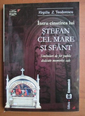 Virgiliu Z. Teodorescu - Intru cinstirea lui Stefan cel Mare si sfant foto