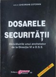 Dosarele Securitatii. Dezvaluirile unui anchetator de la Directia VI a D.S.S. - Gheorghe Cotoman (coordonator)