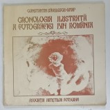 CRONOLOGIA ILUSTRATA A FOTOGRAFIEI DIN ROMANIA de CONSTANTIN SAVULESCU , PERIOADA 1834 -1916 , APARUTA 1985 , DEDICATIE *