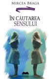Cumpara ieftin In cautarea sensului/Mircea Braga