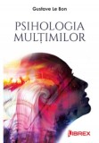 Psihologia multimilor - Gustave Le Bon, Librex media international