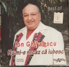 CD Ion Ghitulescu - Best Of: Nu mi-e necaz ca iubesc (Muzica Populara, Electrecord 2014, 15 track-uri)