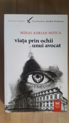 Viata prin ochii unui avocat- Mihai Adrian Hotca foto