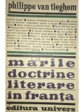 Philippe van Tieghem - Marile doctrine literare in Franta (Editia: 1972)