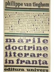 Philippe van Tieghem - Marile doctrine literare in Franta (Editia: 1972) foto