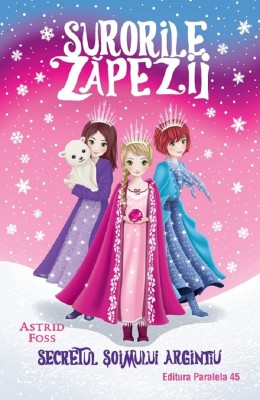 Surorile Zapezii. Vol. I. Secretul Soimului Argintiu, Astrid Foss - Editura Paralela 45 foto