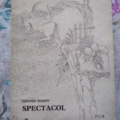 SPECTACOL de LEONID DIMOV Editura Cartea Românească 1979