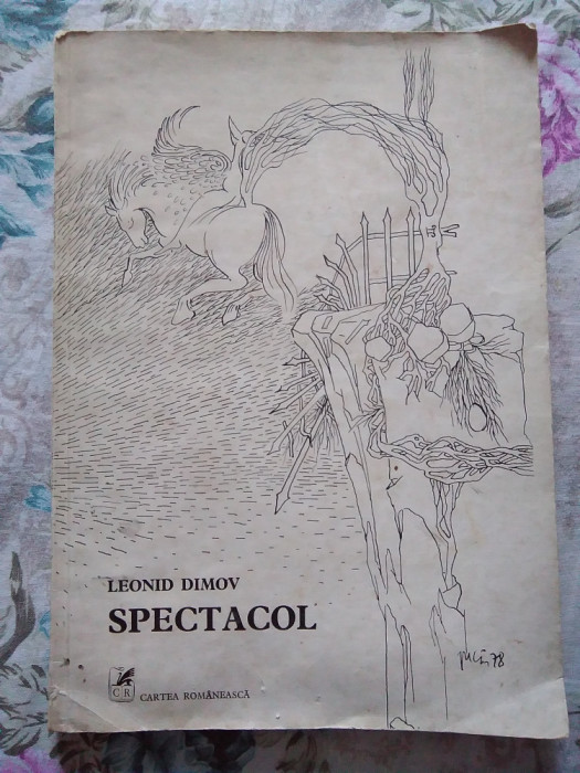 SPECTACOL de LEONID DIMOV Editura Cartea Rom&acirc;nească 1979