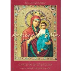 Carte De Invatatura Moral-Religioasa Pentru Copii - Iulia Panzariu