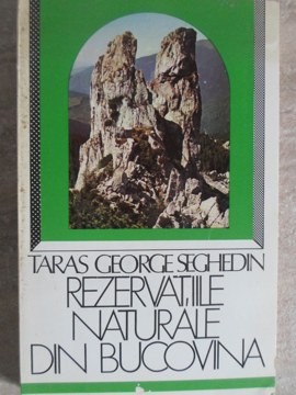 REZERVATIILE NATURALE DIN BUCOVINA-TARAS GEORGE SEGHEDIN-266829