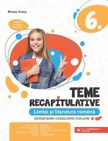 Teme recapitulative. Limba și literatură rom&acirc;nă. Clasa a VI-a - Paperback brosat - Mihaela Doboş - Paralela 45 educațional