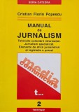 Manual de jurnalism, vol. 2. Tehnicile colectarii informatiei. Jurnalism specializat. Elemente de etica jurnalistica si legislatie a presei - Cristian