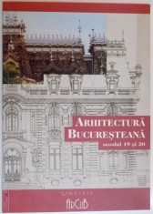 ARHITECTURA BUCURESTEANA , SECOLUL 19 SI 20 foto