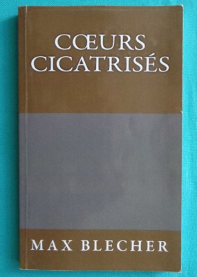 Max Blecher &amp;ndash; Coeurs Cicatrises ( Inimi cicatrizate in franceza cu autograf ) foto