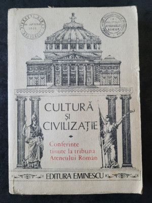 Cultura si civilizatie. Conferinte tinute la tribuna Ateneului Roman (1989) foto