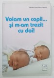 VOIAM UN COPIL ... SI M - AM TREZIT CU DOI - Sabrina Lasso, Anna Palermo, Editura Casa, 2016, Carti Medicina