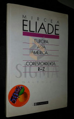 ELIADE MIRCEA - EUROPA, ASIA, AMERICA...(CORESPONDENTA), Volumul 3, Literele R-Z, 2004, Bucuresti foto