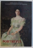 PORTRETUL IN PICTURA ROMANEASCA DIN COLECTIILE PARTICULARE , CATALOG DE EXPOZITIE , MUZEUL NATIONAL COTROCENI , 24 APRILIE - 2 IUNIE 2014