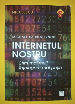 Michael Patrick Lynch - Internetul nostru&amp;nbsp; foto