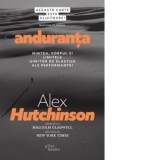 Anduranta. Mintea, corpul si limitele uimitor de elastice ale performantei - Cosmin Nare, Alex Hutchinson