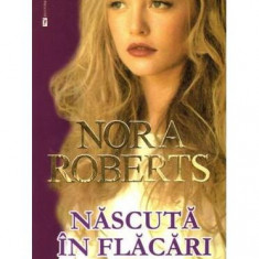Născută în flăcări - Paperback brosat - Nora Roberts - Miron