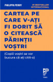 Cartea pe care v-ati fi dorit sa o citeasca parintii vostri