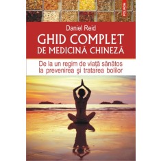 Ghid complet de medicina chineza - Daniel Reid