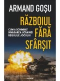 Cumpara ieftin Precomanda - Razboiul fara sfarsit. Cum a schimbat invadarea Ucrainei regulile jocului/Armand Gosu