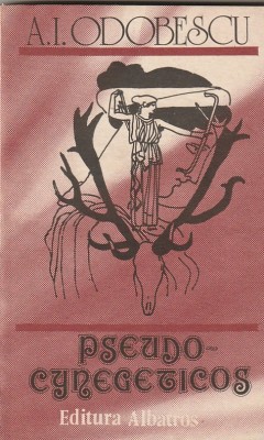 A. I. ODOBESCU - PSEUDO-CYNEGETICOS foto