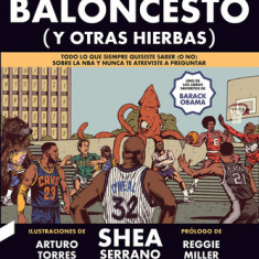 Baloncesto (Y Otras Hierbas), Volume 1: Todo Lo Que Siempre Quisiste Saber (O No) Sobre La NBA Y Nunca Te Atreviste a Preguntar