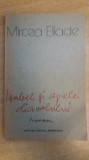 myh 22s - MIRCEA ELIADE - ISABEL SI APELE DIAVOLULUI - ED 1990