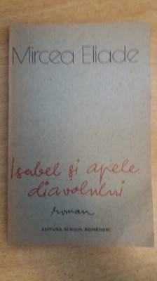 myh 22s - MIRCEA ELIADE - ISABEL SI APELE DIAVOLULUI - ED 1990 foto