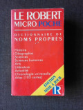 LE ROBERT MICRO POCHE, DICTIONNAIRE DE NOMS PROPRES (TEXT IN LIMBA FRANCEZA)
